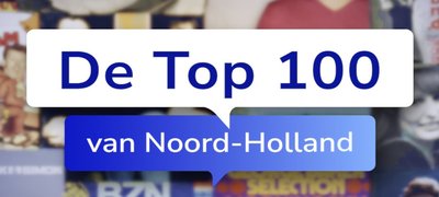 De Top 100 van Noord-Holland